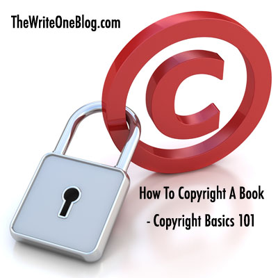 How To Copyright A Book - Copyright Basics 101