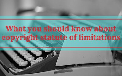 What You Should Know About Copyright Statute of Limitations