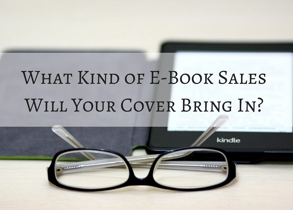 What Kind of E-Book Sales Will Your Cover Bring In?