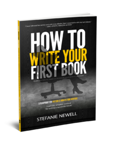 How To Write Your First Book by Stefanie Newell